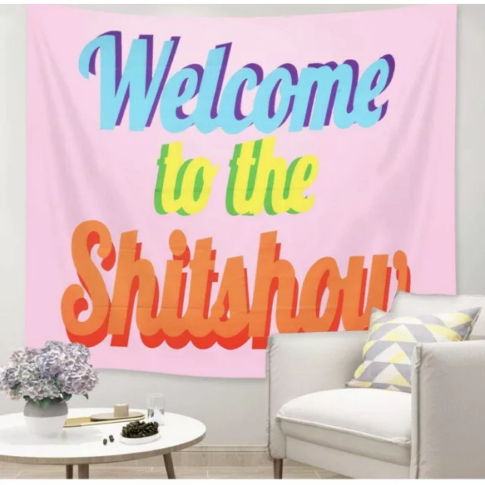 Tapestry “ Welcome to the shitshow”